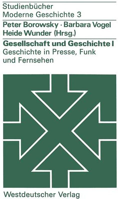 Gesellschaft und Geschichte I: Geschichte in Presse, Funk und Fernsehen