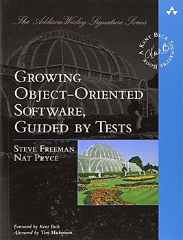 Growing Object-Oriented Software, Guided by Tests (Beck Signature) - Steve Freeman