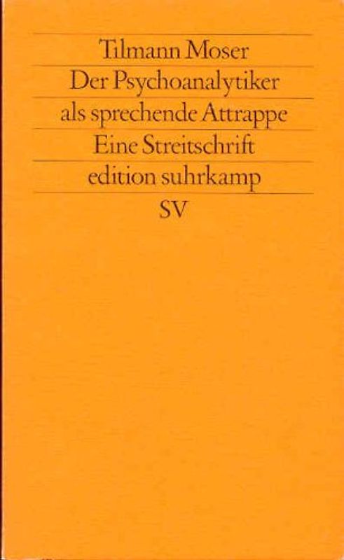 Der Psychoanalytiker als sprechende Attrappe. Eine Streitschrift