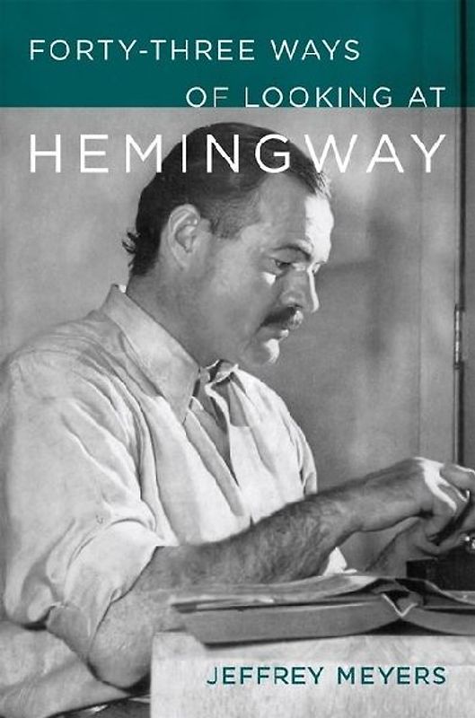 Forty-Three Ways of Looking at Hemingway