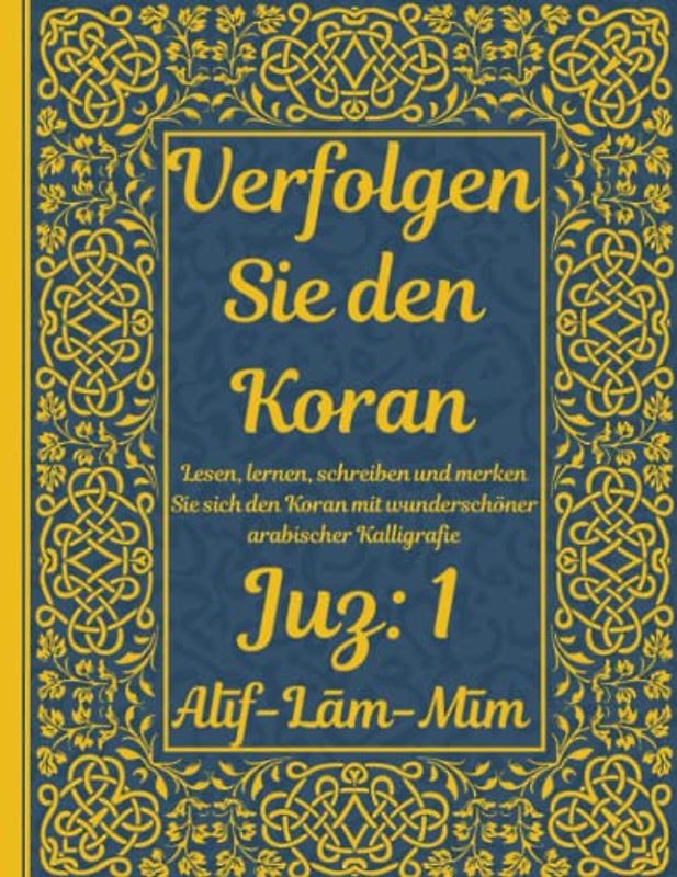 Trace the Quran: Juz 1: Alīf-Lām-Mīm: Lesen, lernen, schreiben und merken Sie sich den Koran mit wunderschöner arabischer Kalligrafie: Für junge ... um beim Auswendiglernen zu helfen 8,5 × 11