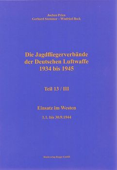 Die Jagdfliegerverbände der Deutschen Luftwaffe 1934 bis 1945 Teil 13 / III