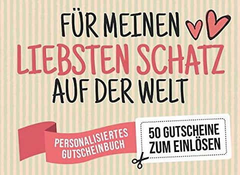 Für Meinen Liebsten Schatz Auf Der Welt - Personalisiertes Gutscheinbuch - 50 Gutscheine: Gutscheinheft zum selbst Ausfüllen - Mit 25 fertigen ... als Partner Geschenk zum Jahrestag