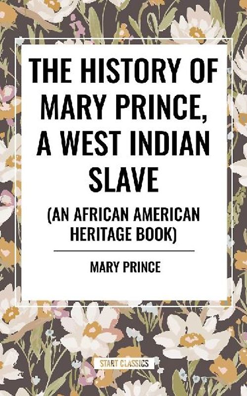 The History of Mary Prince, a West Indian Slave, Related by Herself