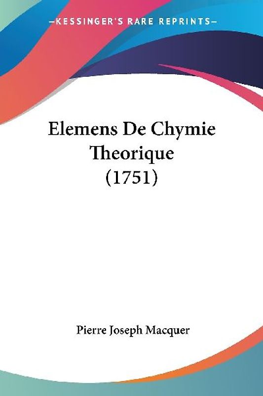 Elemens De Chymie Theorique (1751)