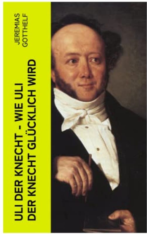 Uli der Knecht - Wie Uli der Knecht glücklich wird: Ein Bildungsroman