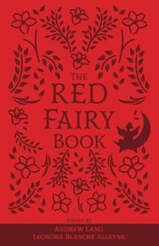 The Red Fairy Book: The Original 1890 Scripture of the Fairy Tale Collection (Annotated)