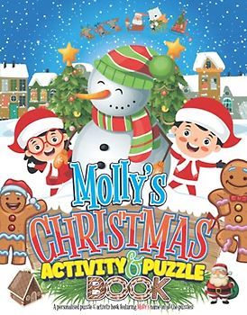 Molly’s Christmas Activity & Puzzle Book: Personalised Xmas Puzzle Book For Kids Ages 4-8 With Your Child's Name Featured On Every Page (Personalised Christmas Puzzle & Activity Books)