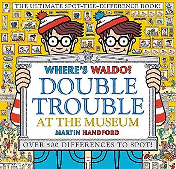 Where's Waldo? Double Trouble at the Museum: The Ultimate Spot-The-Difference Book