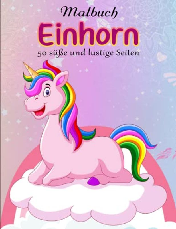 Malbuch Einhörner - Perfekte Geschenk: 50 süße und lustige Seiten, um Ihrer Kreativität Raum zu geben | Malbücher Kinder