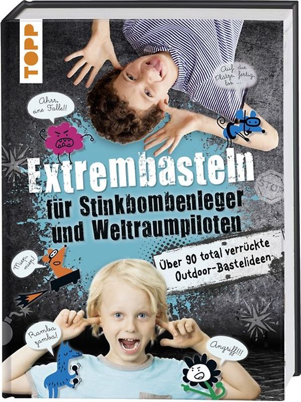Extrembasteln für Stinkbombenleger und Weltraumpiloten