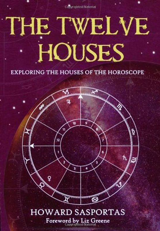 Greene, Liz - The Twelve Houses: Exploring the Houses of the Horoscope