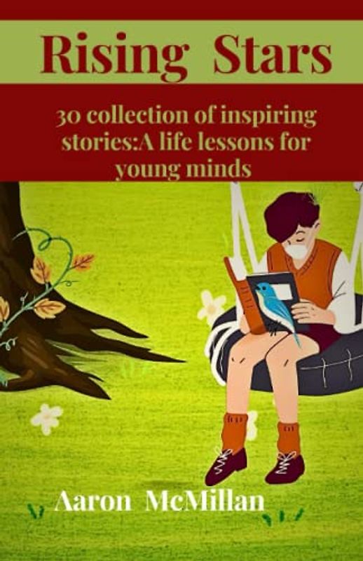 Rising stars: 30 collection of inspiring stories A life lessons for young minds