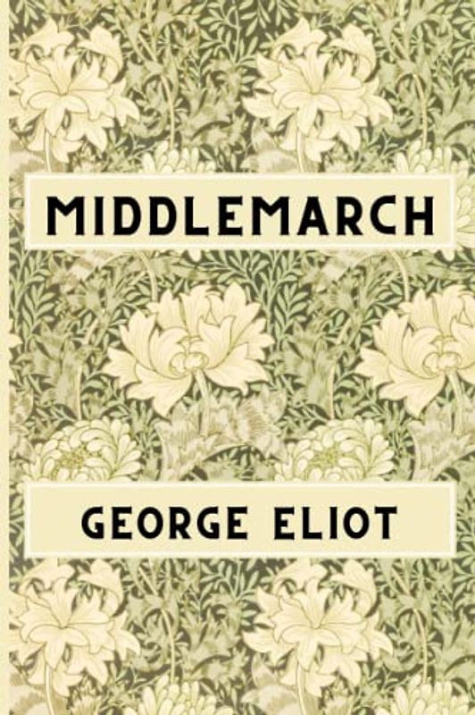 Middlemarch: The 19th Century Literary Classic (Annotated)
