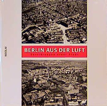 Berlin aus der Luft. Zerstörungen einer Stadt