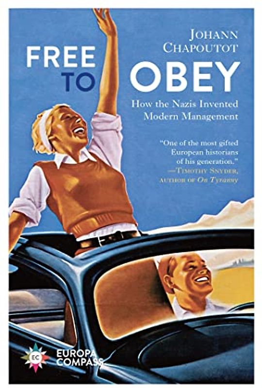 Free to Obey: How the Nazis Invented Modern Management