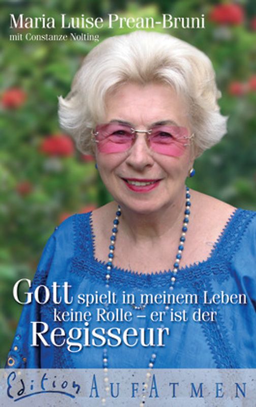 Gott spielt in meinem Leben keine Rolle - er ist der Regisseur