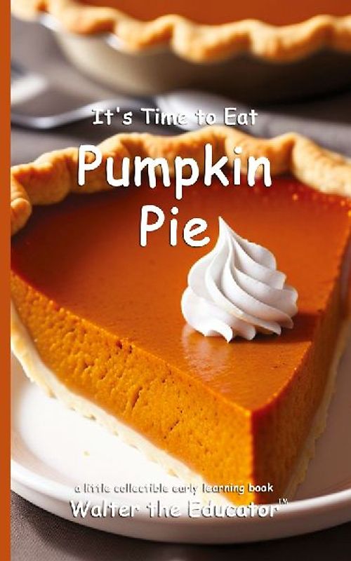 It's Time to Eat Pumpkin Pie