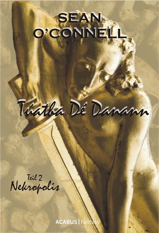 Túatha Dé Danann. Nekropolis. Teil 2