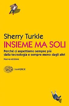 Insieme ma soli. Perché ci aspettiamo sempre più dalla tecnologia e sempre meno dagli altri