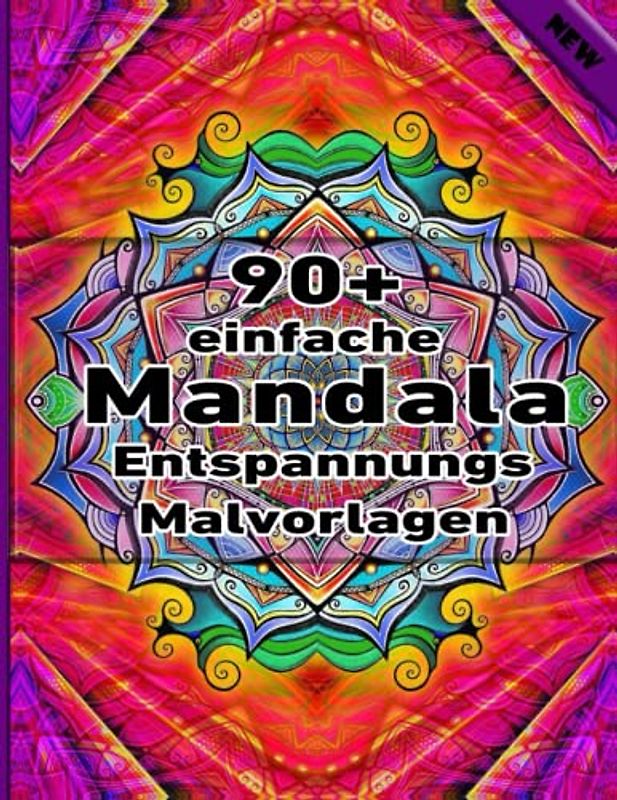 90+ einfache Mandala Entspannungs Malvorlagen: Malbuch mit lustigen, einfachen und entspannenden Mandalas für Jungen, Mädchen und Anfänger