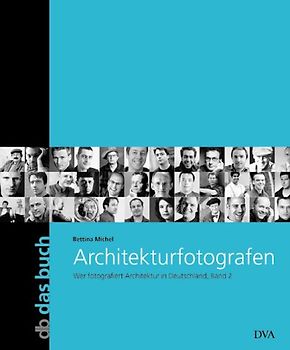 Architekturfotografen. Wer fotografiert Architektur in Deutschland. Band 2