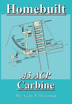 Homebuilt .45 Acp Carbine