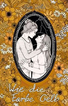 Wie die Farbe Gelb: Eine lesbische Liebesgeschichte