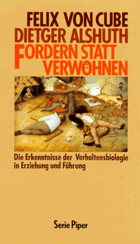 Fordern statt Verwöhnen. Die Erkenntnisse der Verhaltensbiologie in Erziehung und Führung