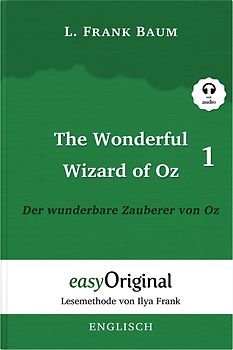 The Wonderful Wizard of Oz / Der wunderbare Zauberer von Oz - Teil 1 - (Buch + Audio-Online) - Lesemethode von Ilya Frank - Zweisprachige Ausgabe Englisch-Deutsch