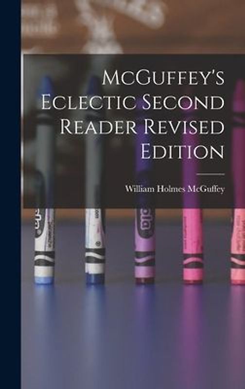 McGuffey's Eclectic Second Reader Revised Edition