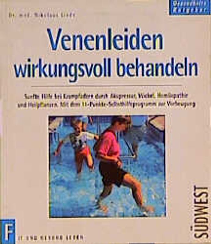 Venenleiden wirkungsvoll behandeln. Sanfte Hilfe bei Krampfadern durch Akupressur, Wickel, Homöopathie und Heilpflanzen. Mit dem 11-Punkte-Selbsthilfeprogramm zur Vorbeugung
