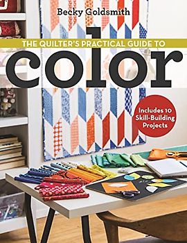 The Quilter's Practical Guide to Color