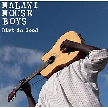 Malawi Mouse Boys - Dirt Is Good