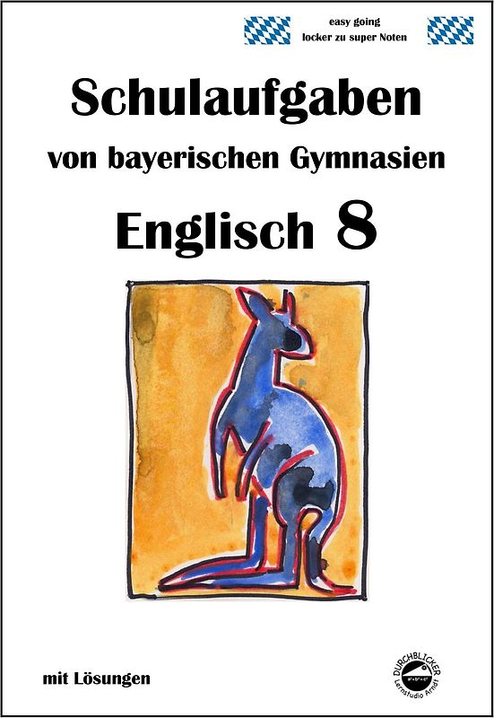 Englisch 8 (English G Band 4) Schulaufgaben von bayerischen Gymnasien mit Lösungen