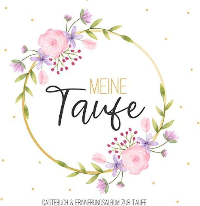 Meine Taufe: Gästebuch mit vordefinierten Fragen, 100 Seiten, Aquarell Blumenkranz in pink / rosa und gold