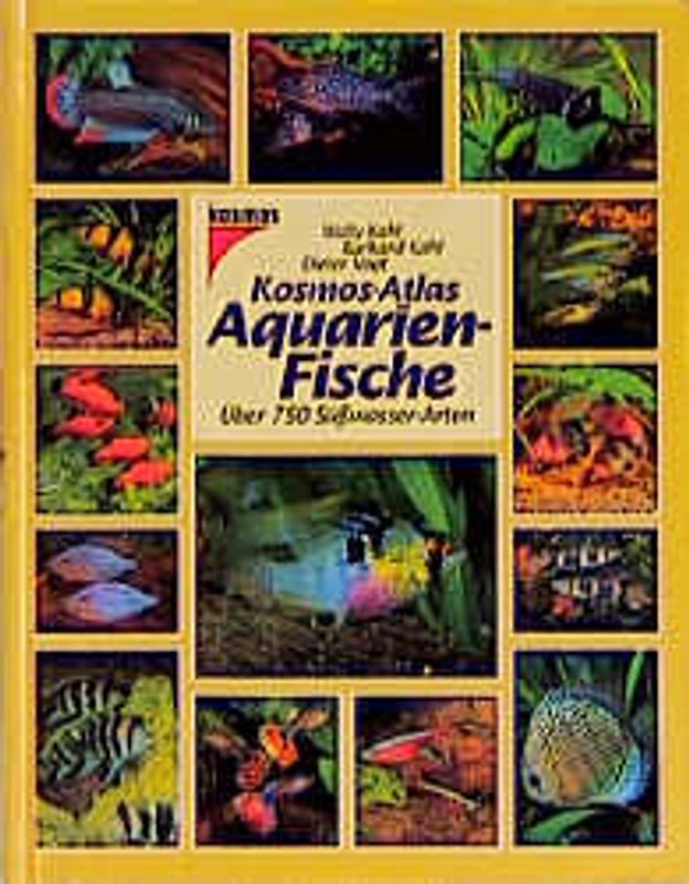 Kosmos-Atlas Aquarienfische. Über 750 Süsswasser-Arten