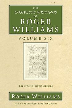 The Complete Writings of Roger Williams, Volume 6