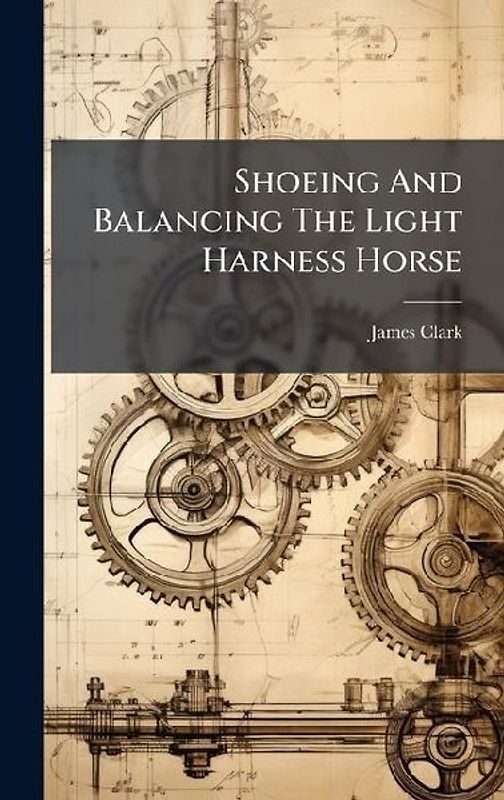 Shoeing And Balancing The Light Harness Horse