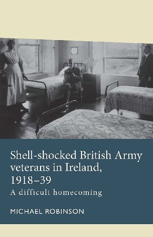 Shell-shocked British Army veterans in Ireland, 1918-39