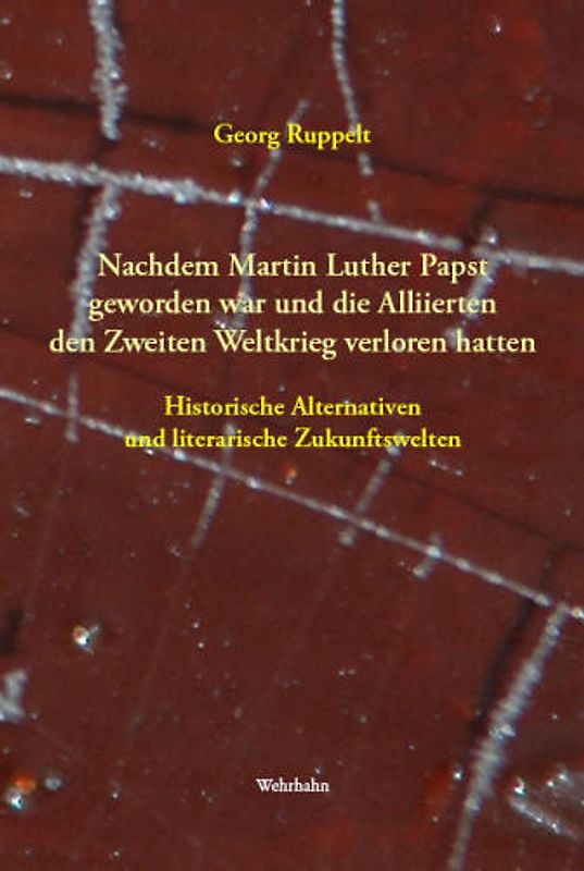 Nachdem Martin Luther Papst geworden war und die Alliierten den Zweiten Weltkrieg verloren hatten