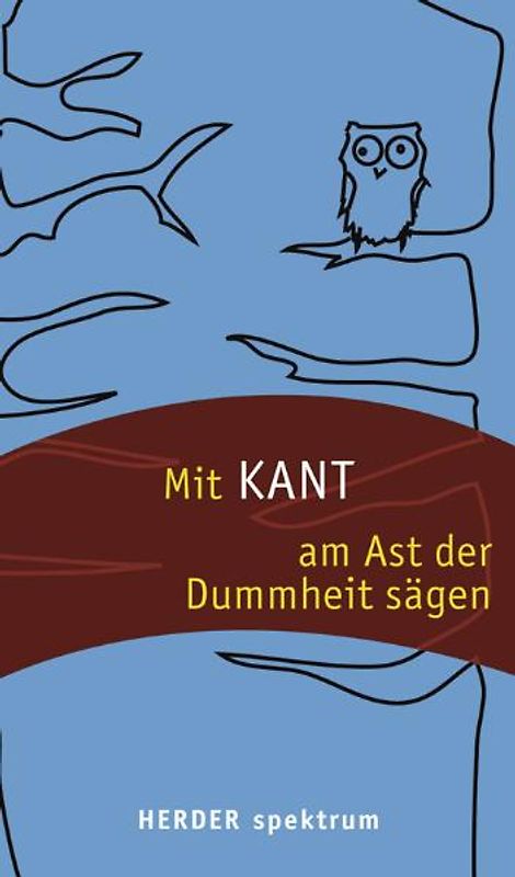 Mit Kant am Ast der Dummheit sägen