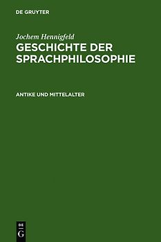 Jochem Hennigfeld: Geschichte der Sprachphilosophie / Antike und Mittelalter