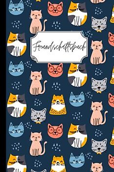 Freundschaftsbuch: Bitte deine Freunde dein Buch auszufüllen, damit du sie besser kennen lernst! Thema Katze – A5 Format