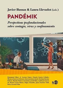 Pandémik : perspectivas posfundacionales sobre contagio, virus y confinamiento