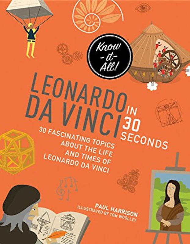 Leonardo Da Vinci in 30 Seconds (Kids 30 Second)
