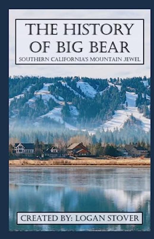 The History of Big Bear: Southern California’s Mountain Jewel