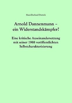 Arnold Dannenmann - Ein Widerstandskämpfer?