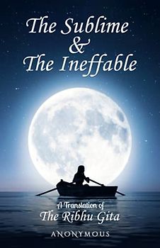 The Sublime & The Ineffable: A Translation of The Ribhu Gita