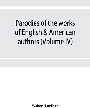 Parodies of the works of English & American authors (Volume IV)